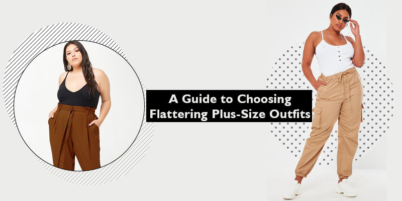 A Guide to Choosing Flattering Plus-Size Outfits