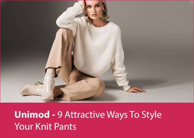 9 Attractive Ways To Style Your Knit Pants - Unimod