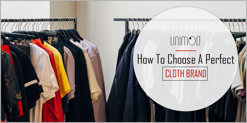 How To Choose A Perfect Cloth Brand